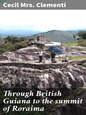 cover image of Through British Guiana to the summit of Roraima